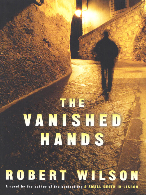 Title details for The Vanished Hands by Robert Wilson - Available